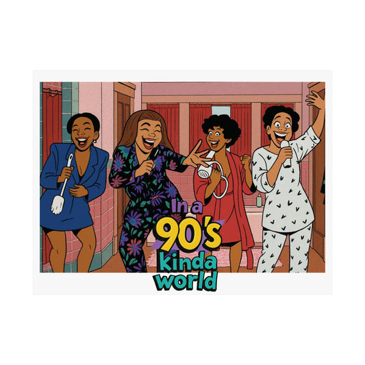 In a 90s Kinda World Living Single Matte Art Print