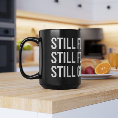Still Fly. Still Focused. Still Got It. Mug