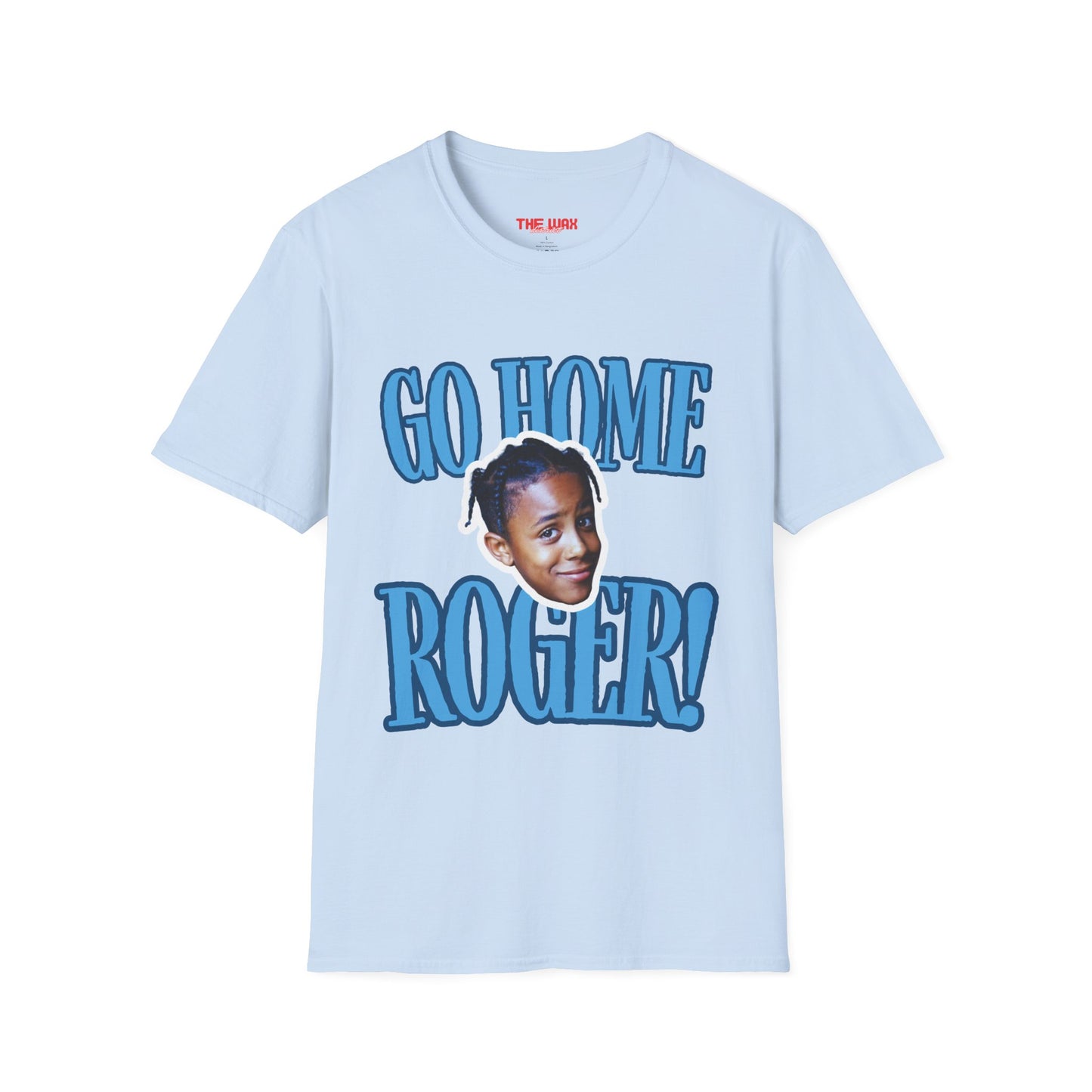 Go Home Roger! Unisex Tee